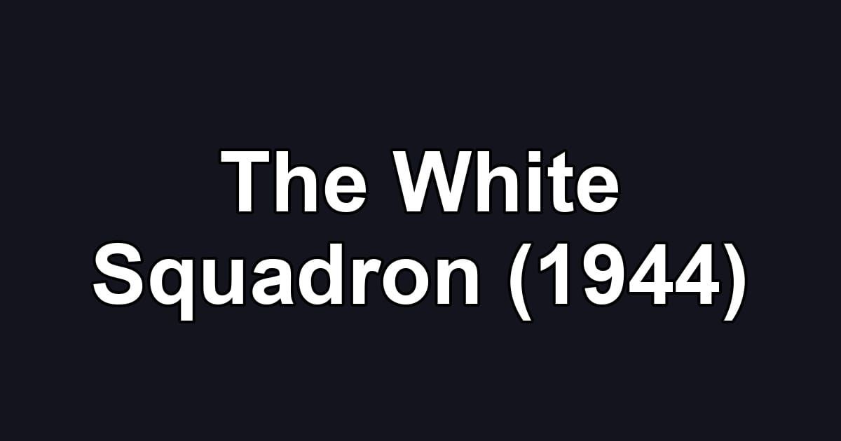 The White Squadron (1944)