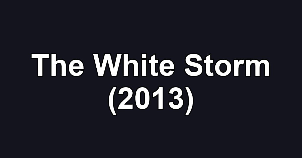 The White Storm (2013)