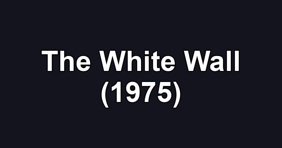 The White Wall (1975)