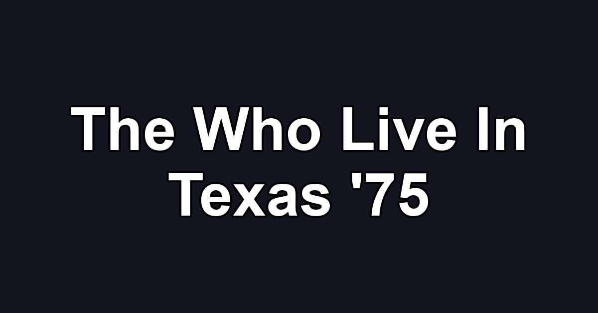 The Who Live In Texas '75
