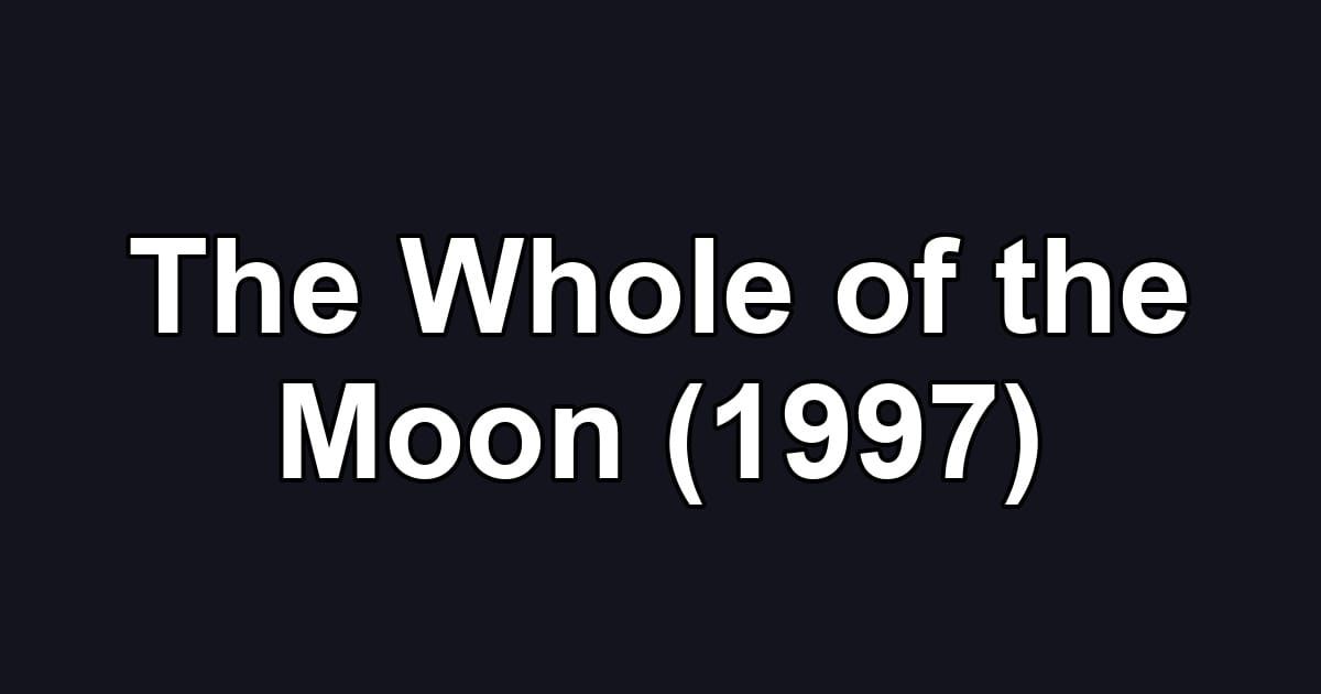 The Whole of the Moon (1997)