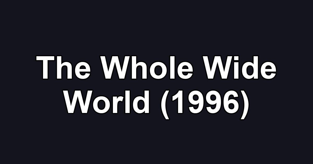 The Whole Wide World (1996)
