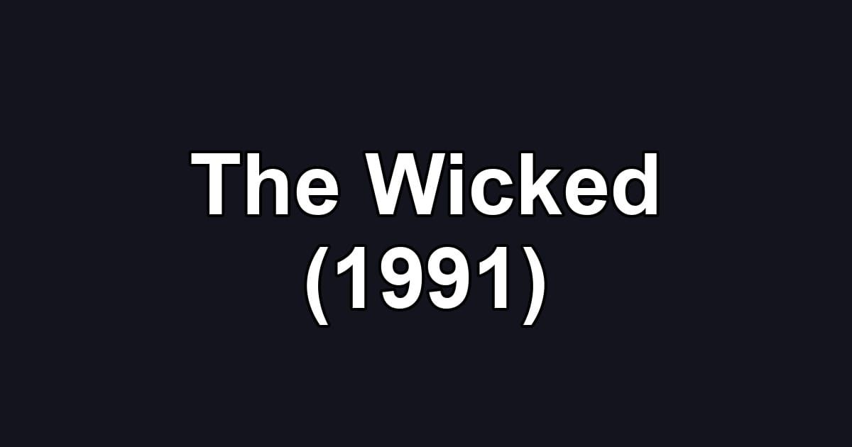 The Wicked (1991)