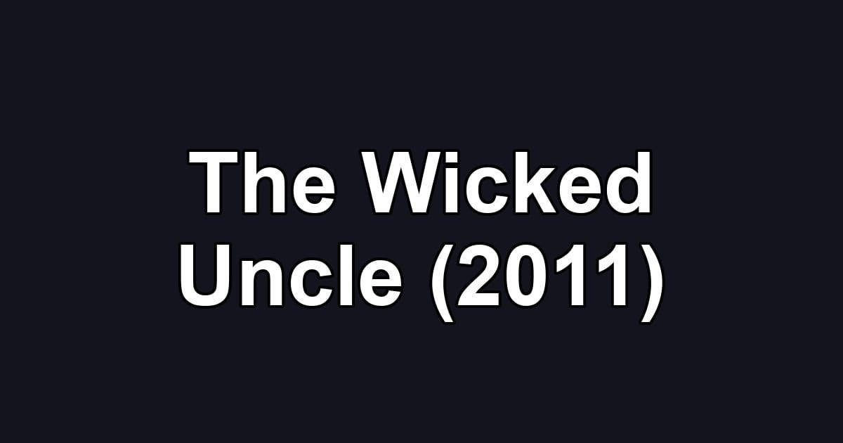 The Wicked Uncle (2011)