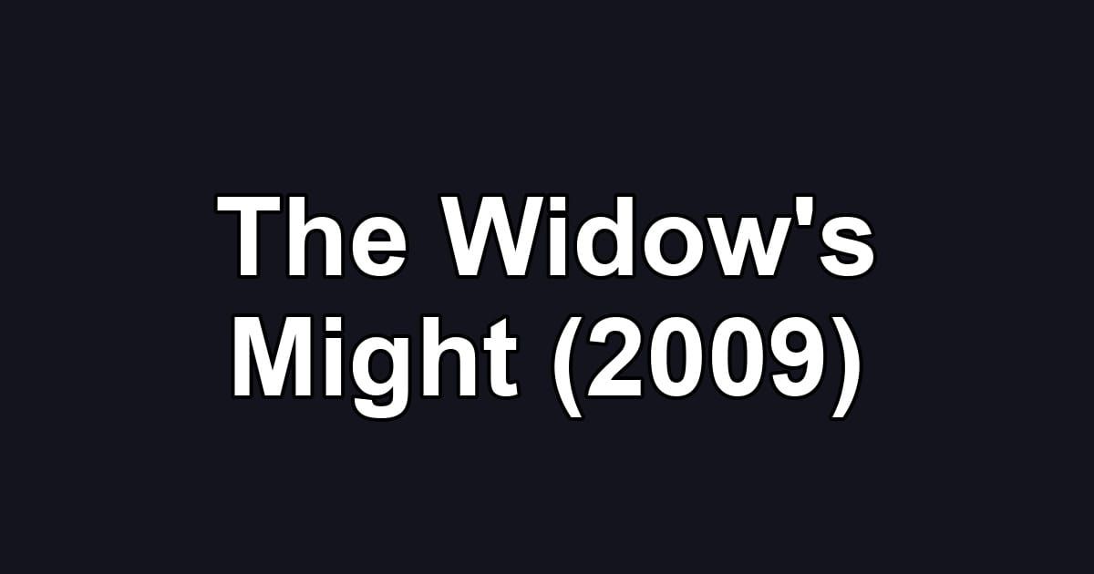 The Widow's Might (2009)