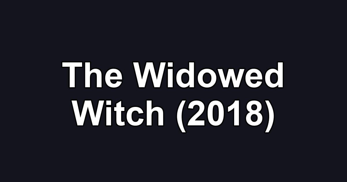 The Widowed Witch (2018)