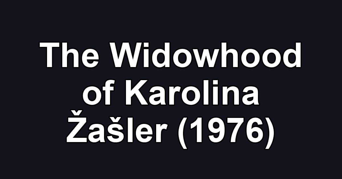 The Widowhood of Karolina Žašler (1976)