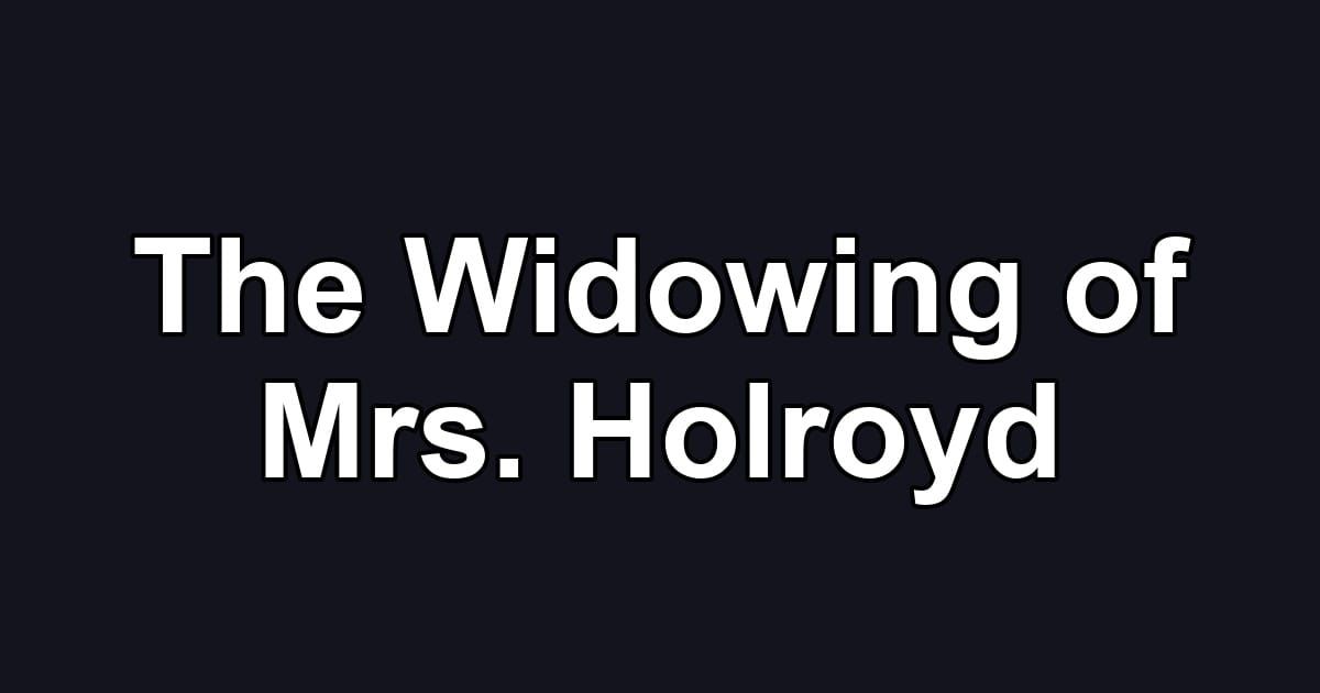 The Widowing of Mrs. Holroyd