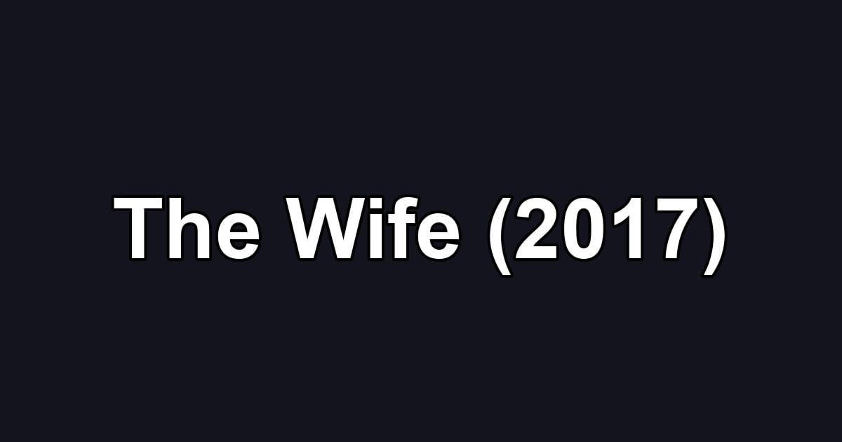 The Wife (2017)