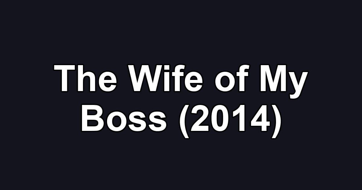The Wife of My Boss (2014)
