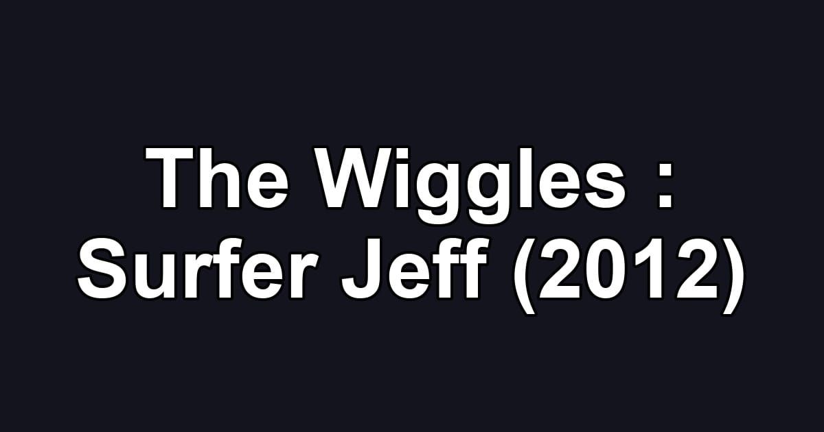 The Wiggles : Surfer Jeff (2012)