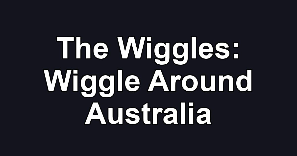 The Wiggles: Wiggle Around Australia