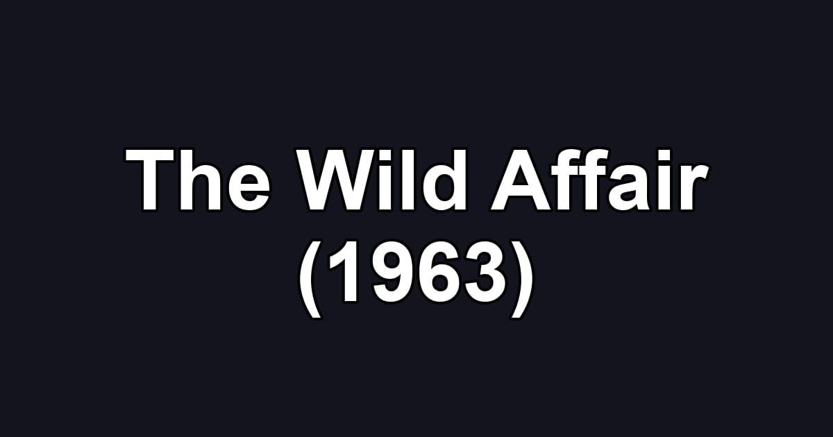 The Wild Affair (1963)