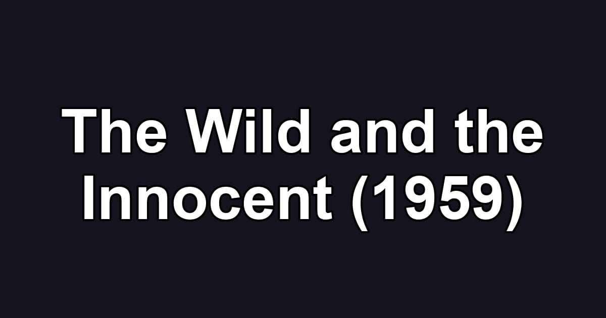 The Wild and the Innocent (1959)