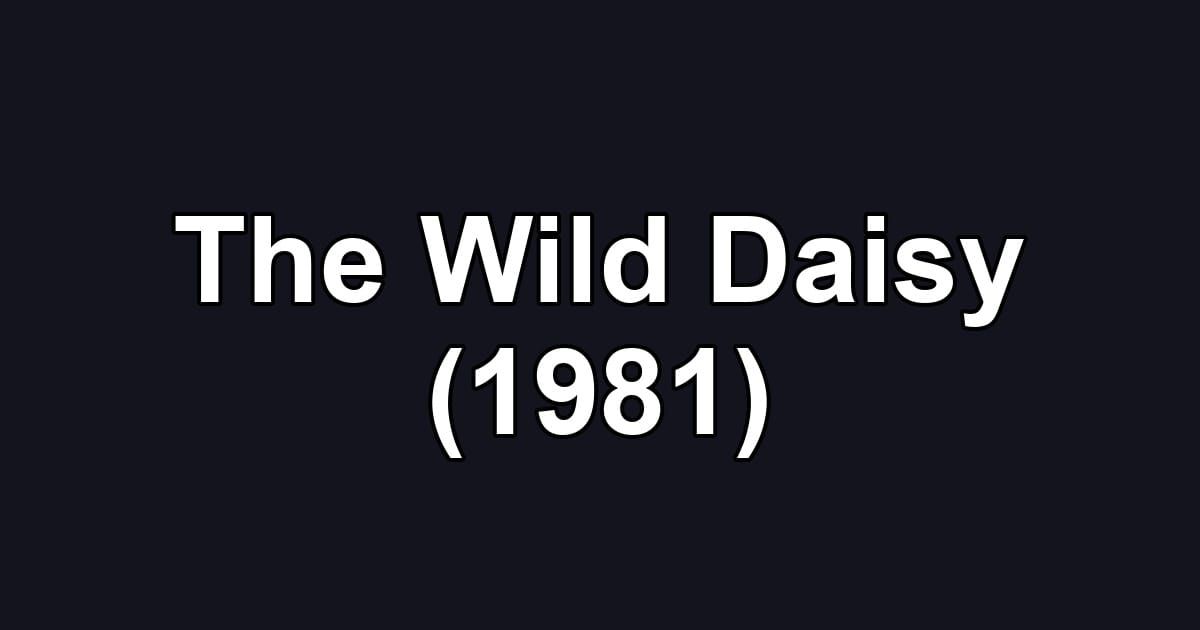 The Wild Daisy (1981)