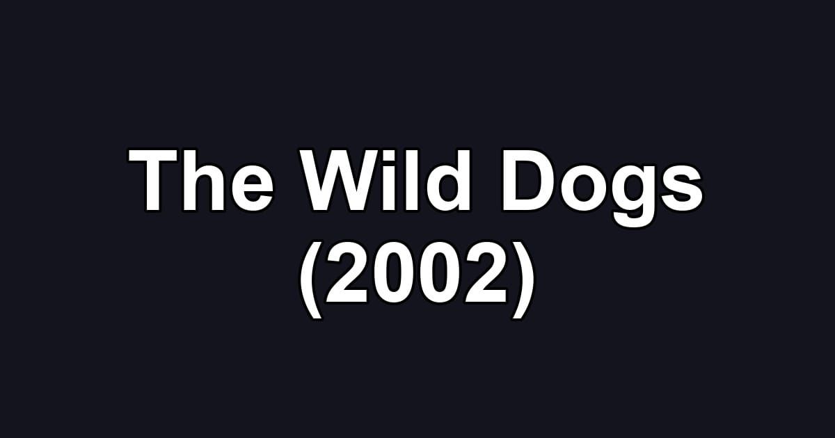 The Wild Dogs (2002)