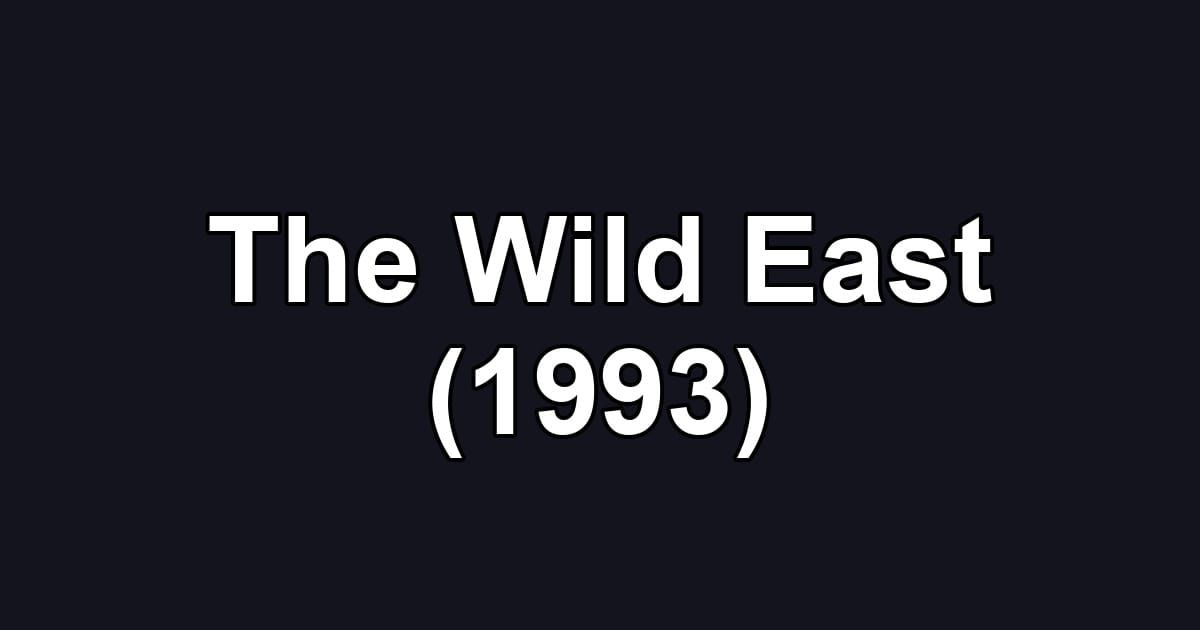 The Wild East (1993)