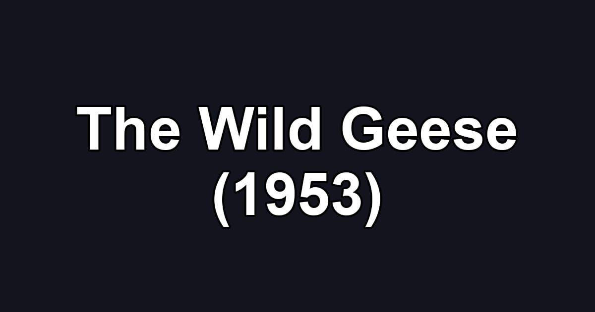 The Wild Geese (1953)