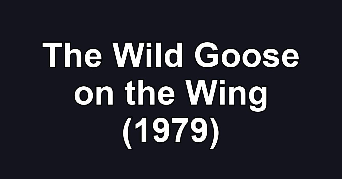 The Wild Goose on the Wing (1979)