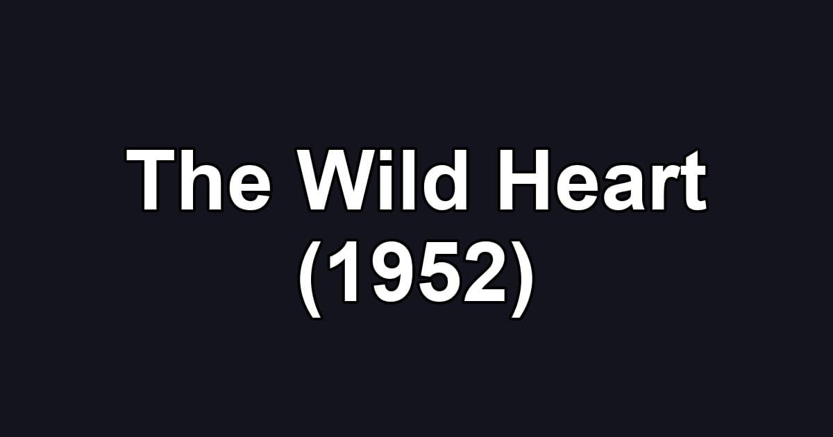 The Wild Heart (1952)