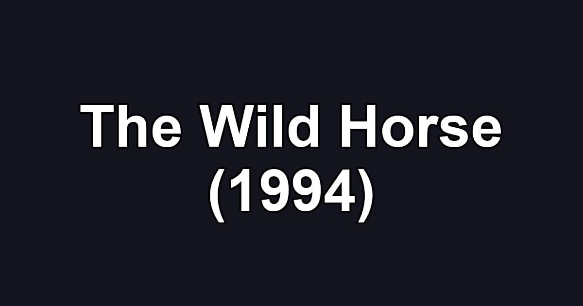 The Wild Horse (1994)
