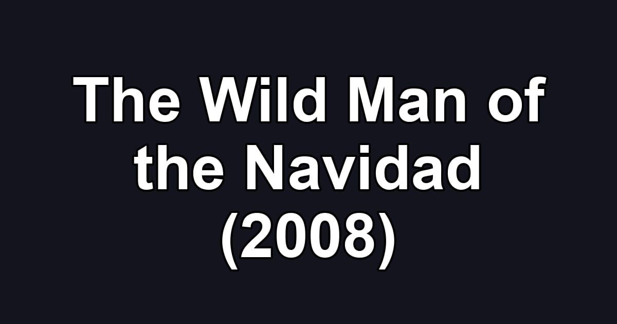 The Wild Man of the Navidad (2008)