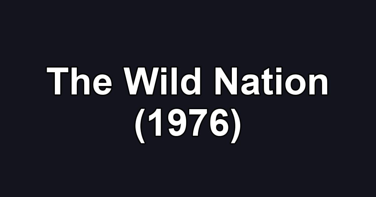 The Wild Nation (1976)