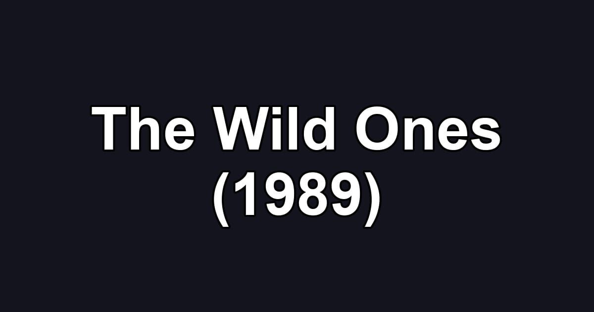 The Wild Ones (1989)