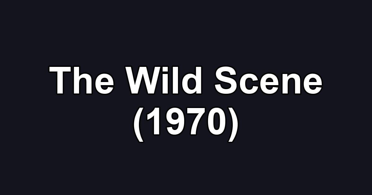 The Wild Scene (1970)