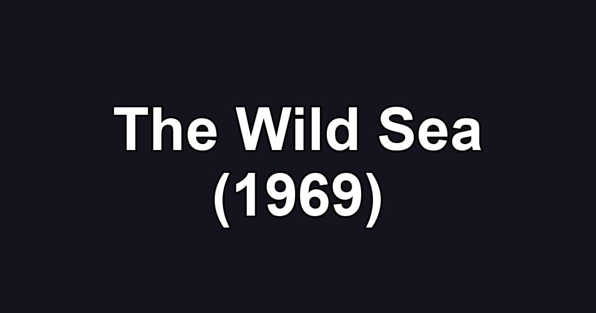 The Wild Sea (1969)