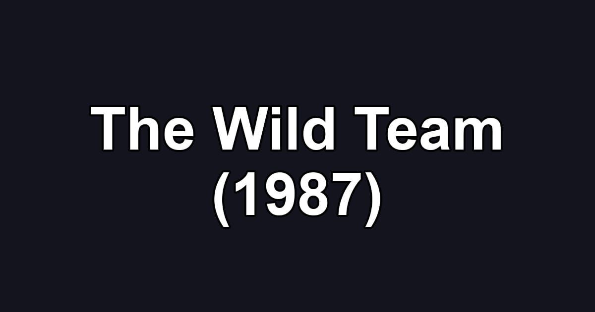 The Wild Team (1987)