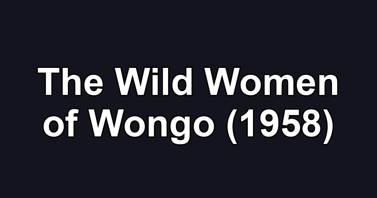 The Wild Women of Wongo (1958)