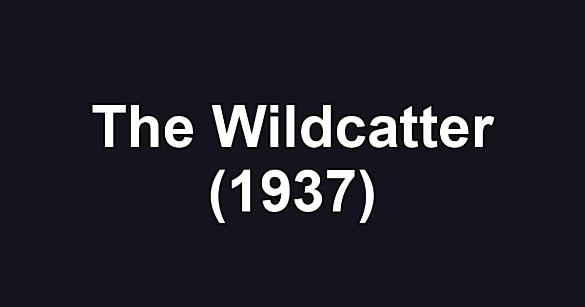 The Wildcatter (1937)