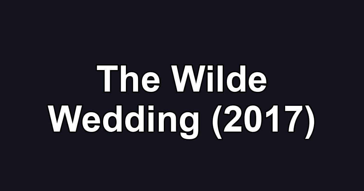 The Wilde Wedding (2017)