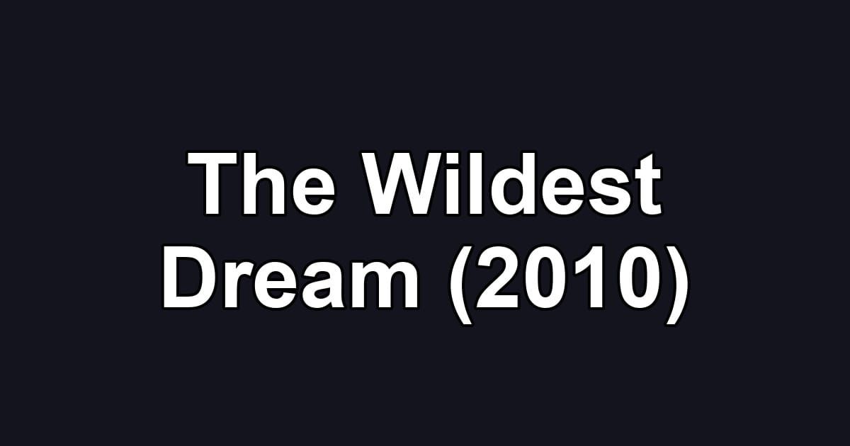 The Wildest Dream (2010)