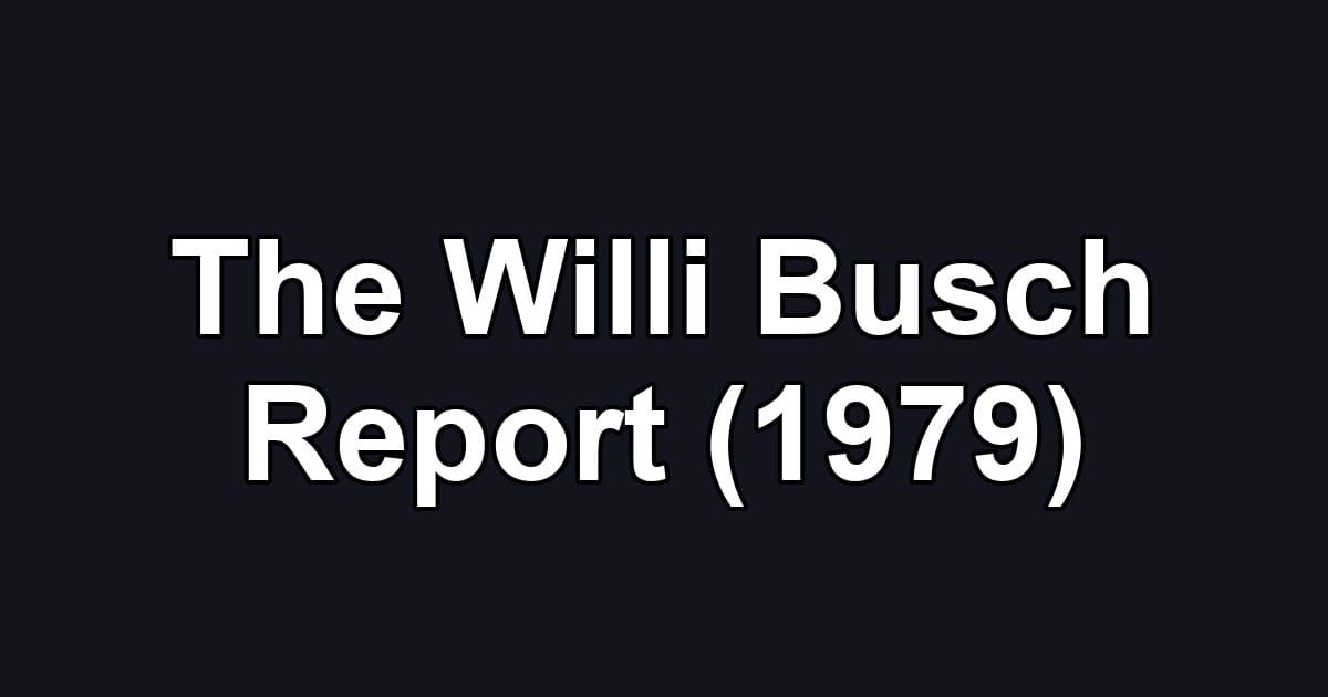 The Willi Busch Report (1979)