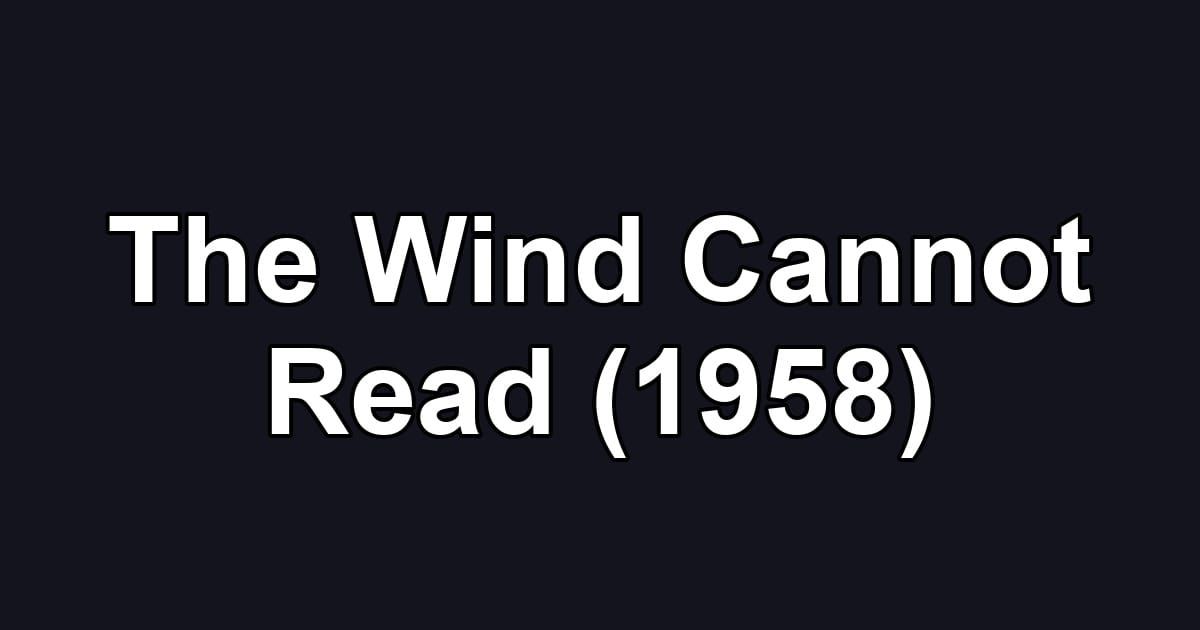 The Wind Cannot Read (1958)