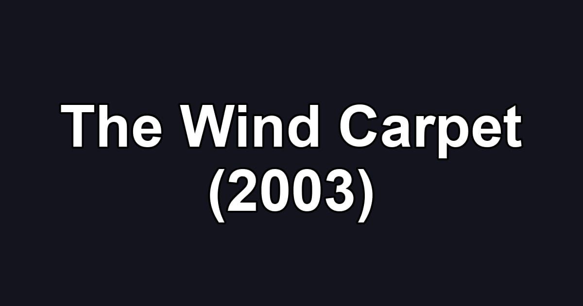 The Wind Carpet (2003)