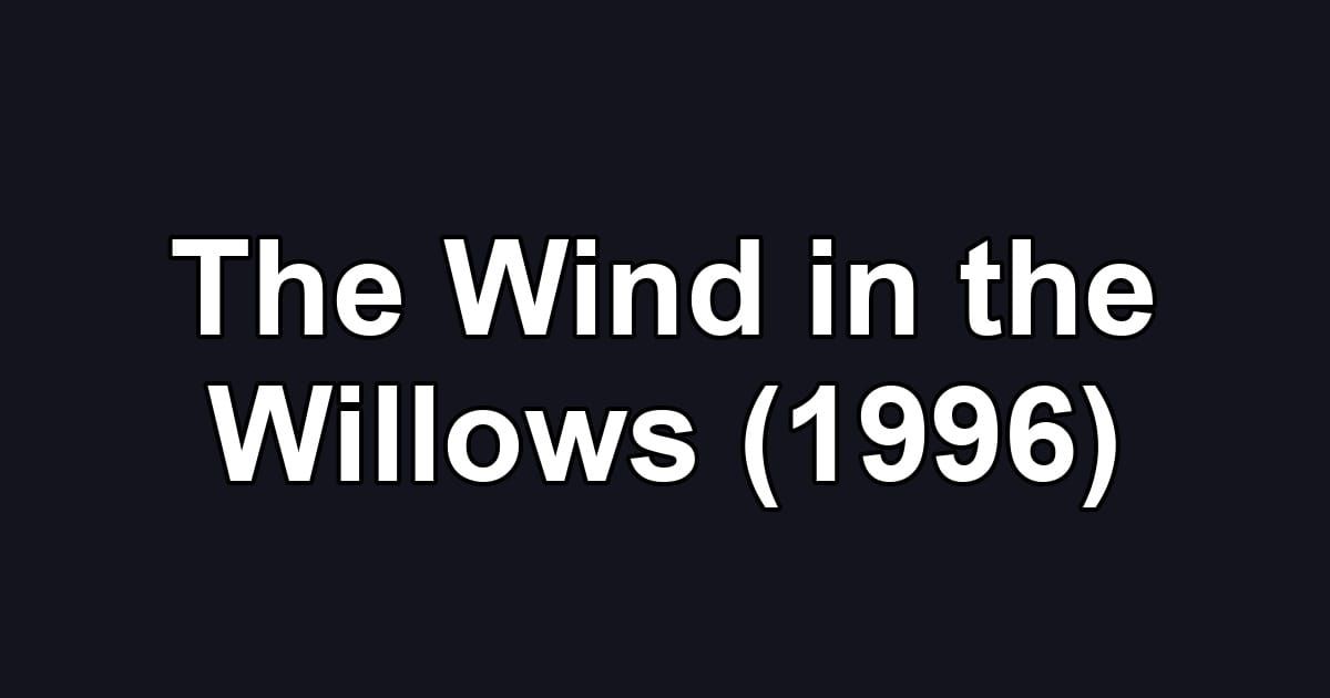 The Wind in the Willows (1996)