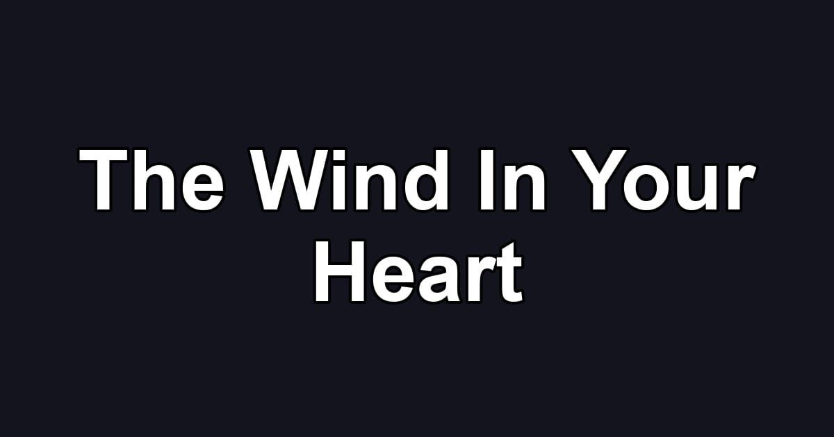 The Wind In Your Heart