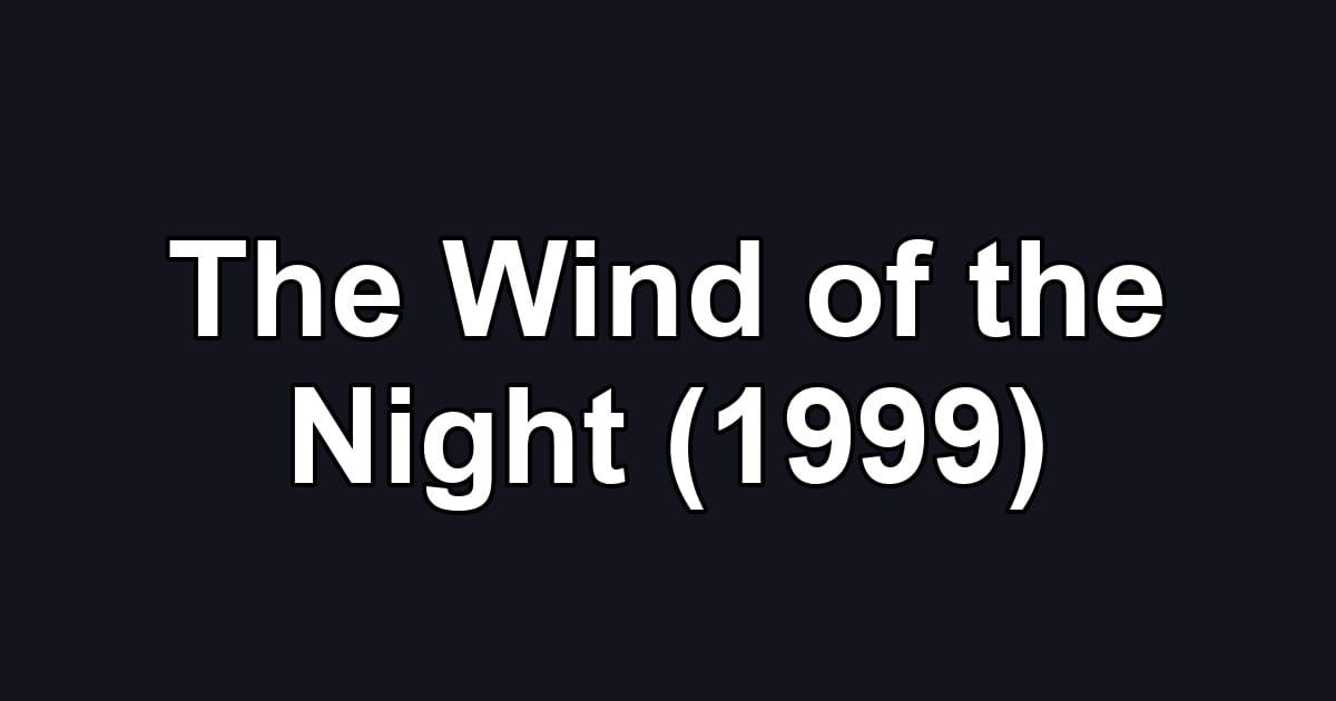 The Wind of the Night (1999)