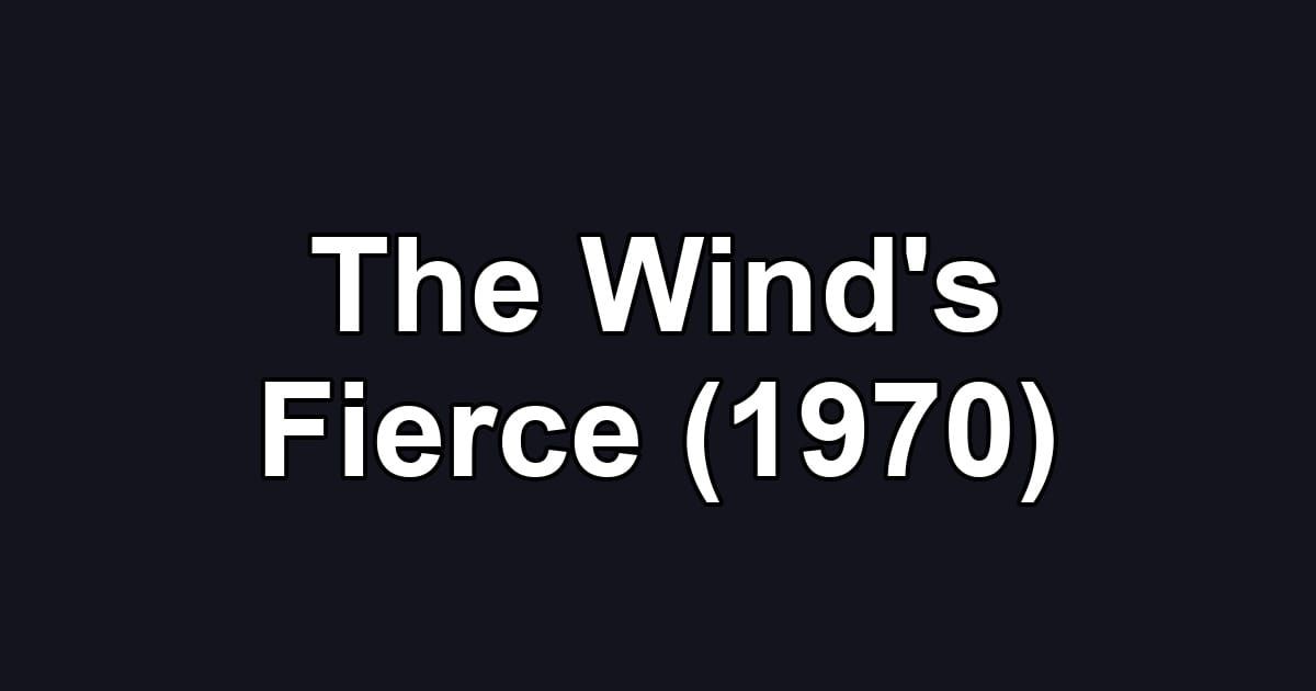 The Wind's Fierce (1970)