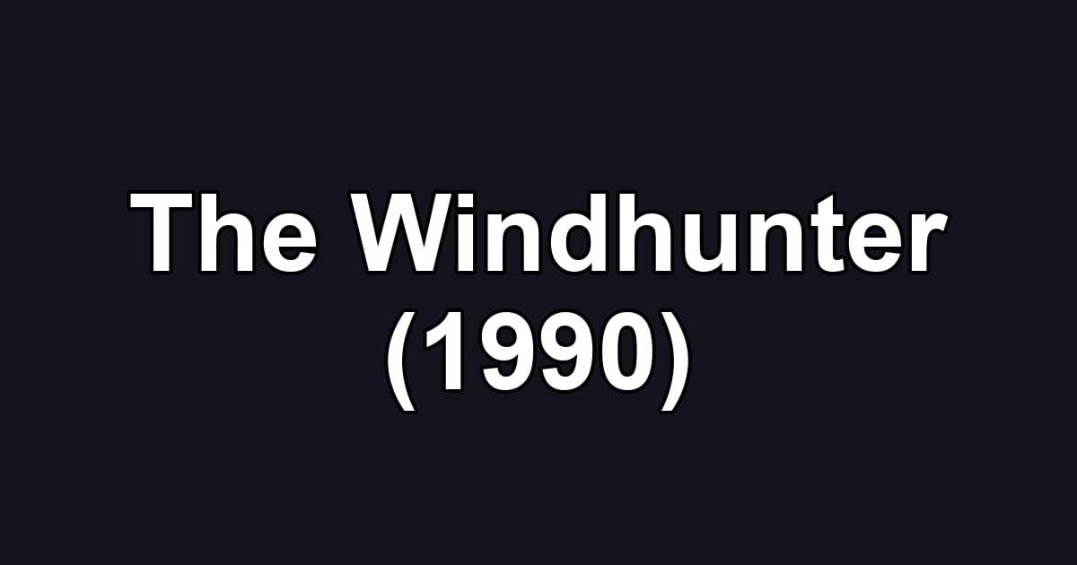 The Windhunter (1990)