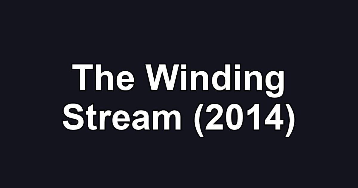 The Winding Stream (2014)