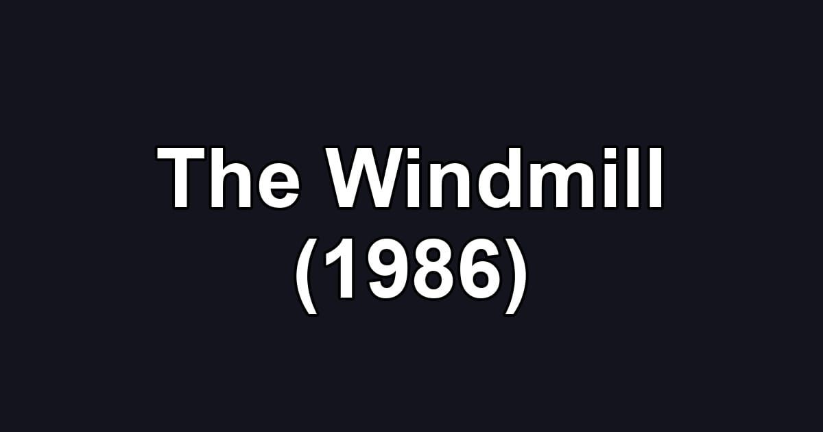 The Windmill (1986)