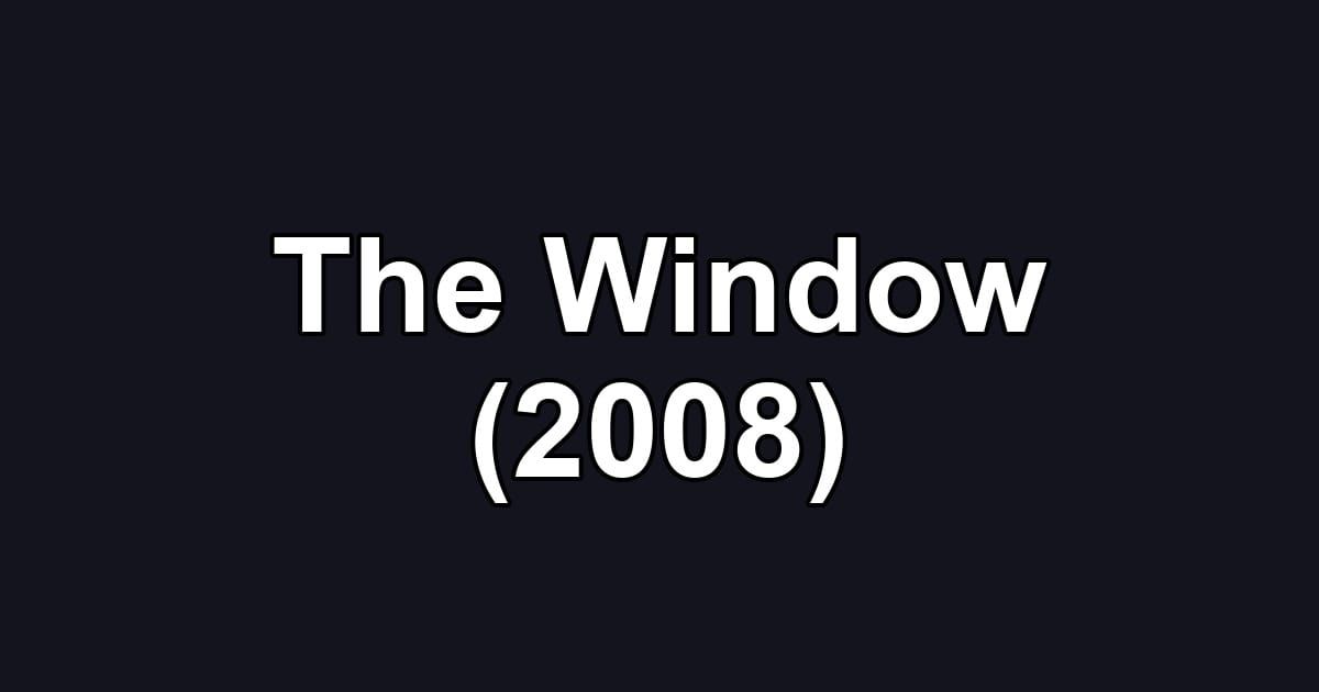 The Window (2008)