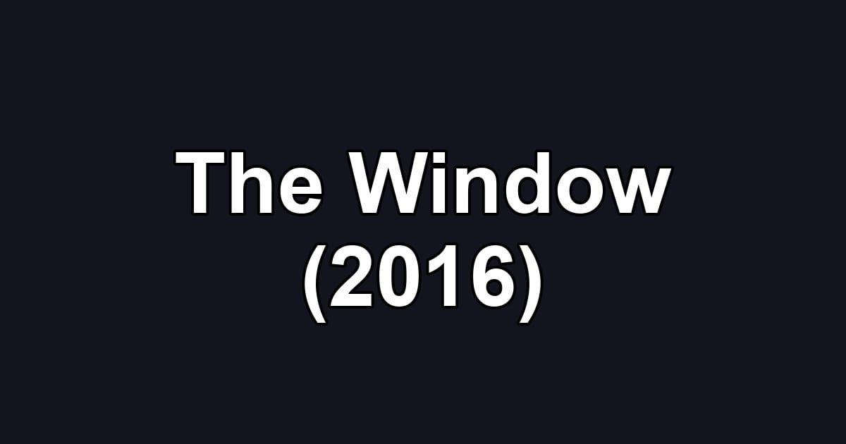 The Window (2016)