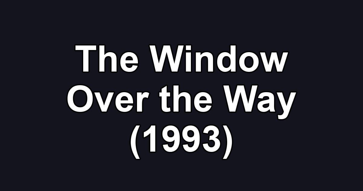 The Window Over the Way (1993)