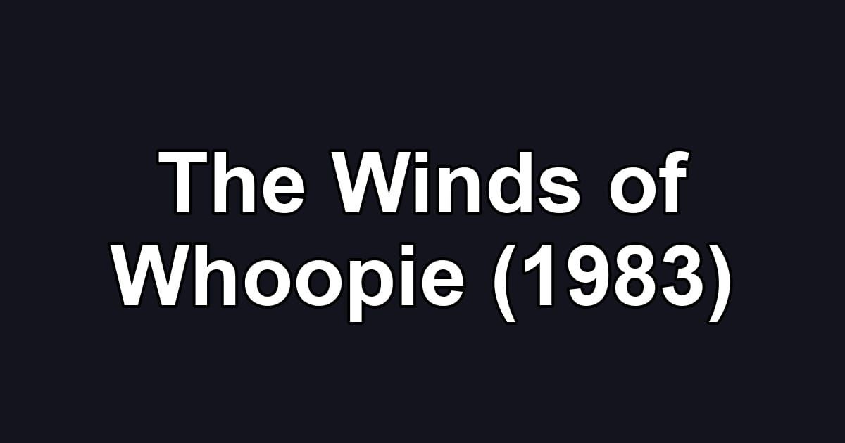 The Winds of Whoopie (1983)