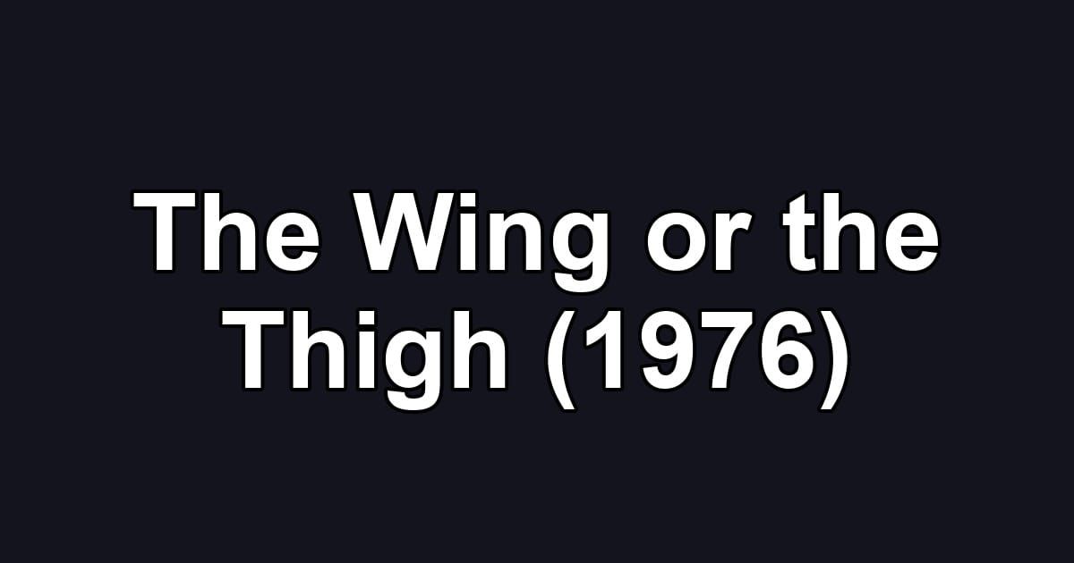 The Wing or the Thigh (1976)